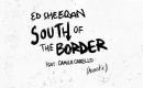 Ed Sheeran - South of the Border (feat. Camila Cabello) [Acoustic]