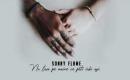 Sonny Flame - Nu lasa pe maine ce poti iubi azi